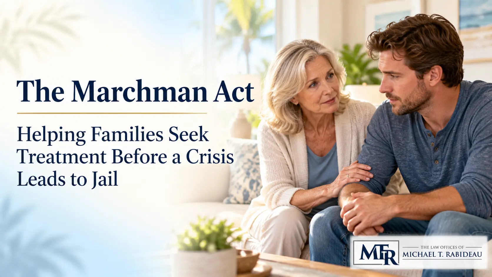 Florida's Mental Health Crisis Behind Bars: How the Marchman Act Can Help Families Avoid Jail for a Loved One in Crisis the Marchman Act Can Help Families Avoid Jail